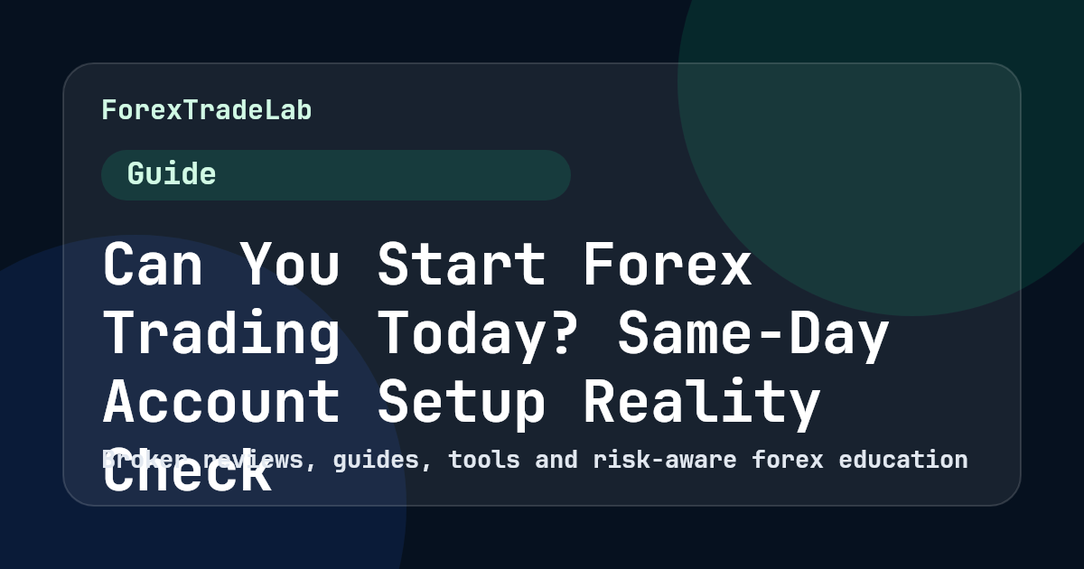 Can You Start Forex Trading Today? Same-Day Account Setup Reality Check (2026)